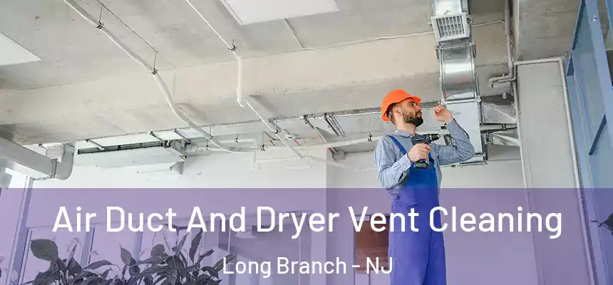  Air Duct And Dryer Vent Cleaning Long Branch - NJ