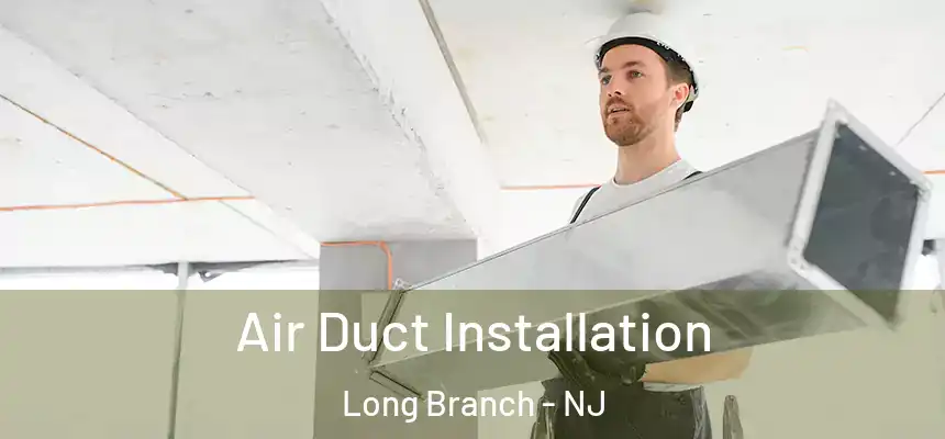  Air Duct Installation Long Branch - NJ