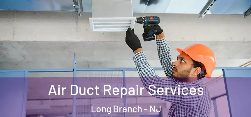  Air Duct Repair Services Long Branch - NJ