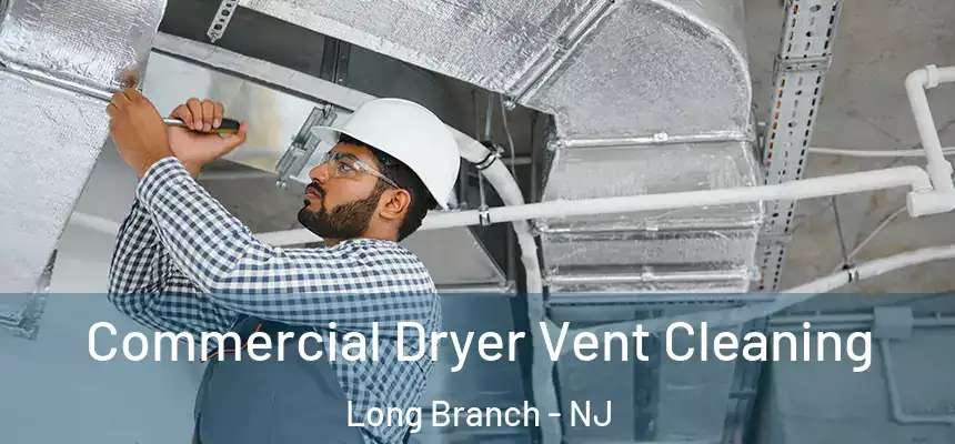  Commercial Dryer Vent Cleaning Long Branch - NJ