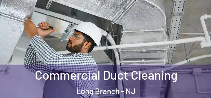  Commercial Duct Cleaning Long Branch - NJ