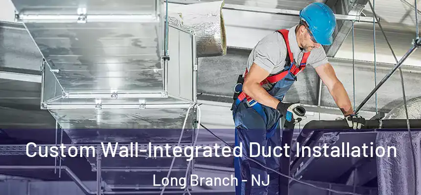  Custom Wall-Integrated Duct Installation Long Branch - NJ