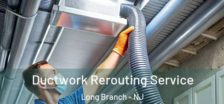  Ductwork Rerouting Service Long Branch - NJ