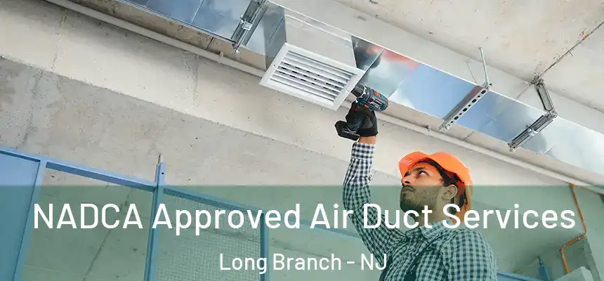 NADCA Approved Air Duct Services Long Branch - NJ