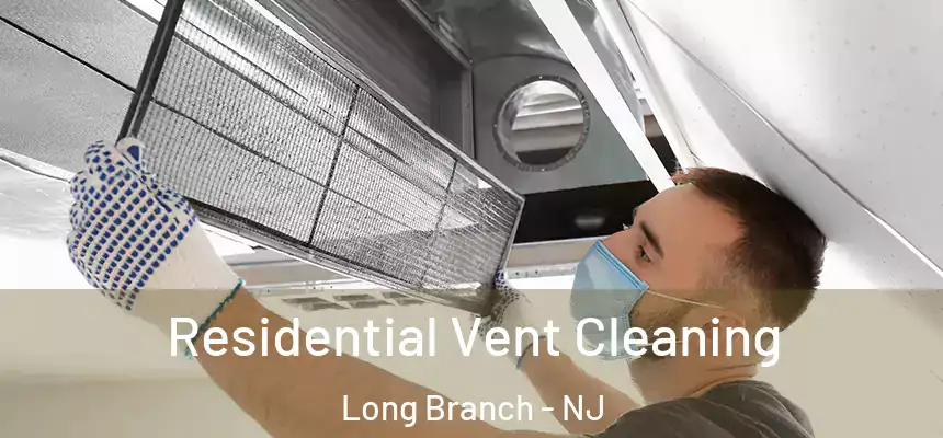 Residential Vent Cleaning Long Branch - NJ